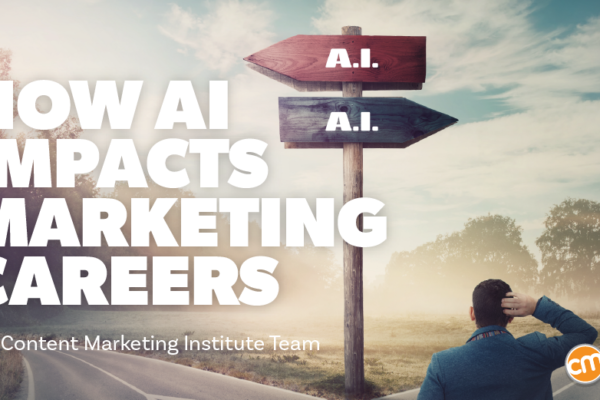 Don’t Let AI Headlines Steer Your Marketing Career the Wrong Way